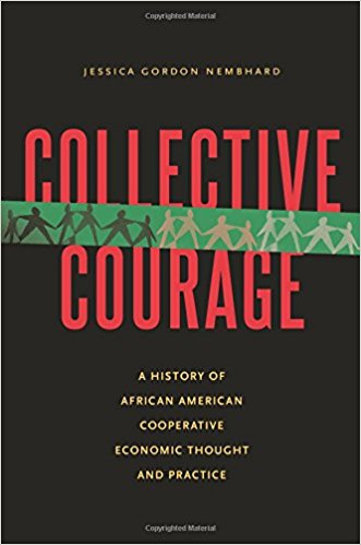 Collective Courage: A History of African American Cooperative Economic Thought and Practice