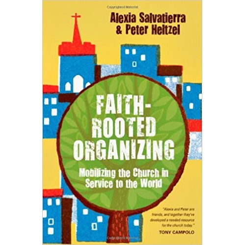 Faith-Rooted Organizing: Mobilizing the Church in Service to the World
