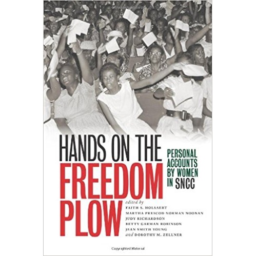 Hands on the Freedom Plow: Personal Accounts by Women in SNCC