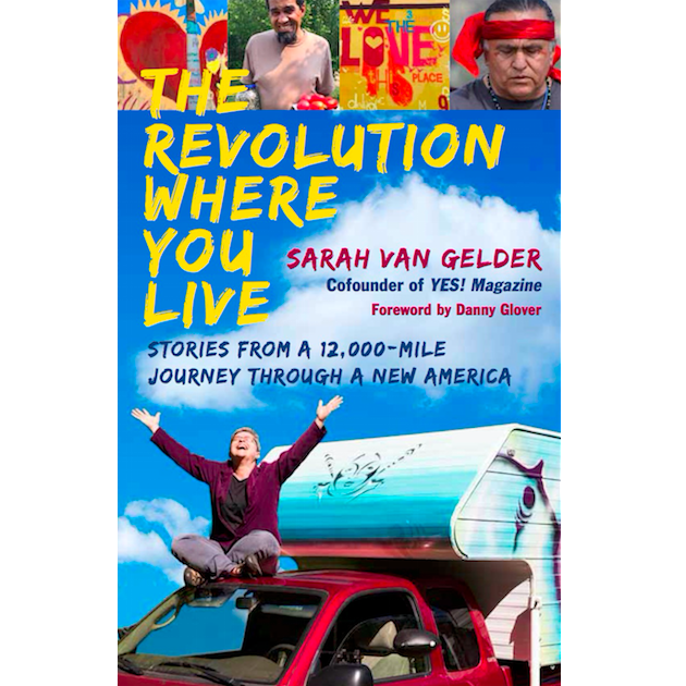 The Revolution Where You Live: Stories from a 12,000-Mile Journey Through a New America