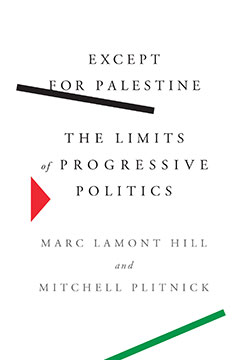 Except for Palestine The Limits of Progressive Politics