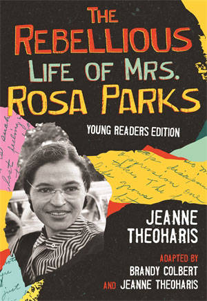 The Rebellious Life of Mrs. Rosa Parks: Young Readers Edition