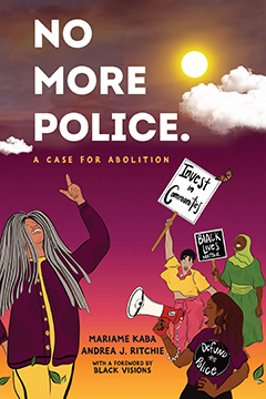 No More Police: A Case for Abolition