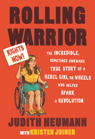 Rolling Warrior: The Incredible Sometimes Awkward True Story of a Rebel Girl on Wheels who Helped Spark a Revolution