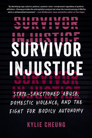 Survivor Injustice: State-Sanctioned Abuse, Domestic Violence, and the Fight for Bodily Autonomy