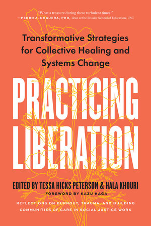 Practicing Liberation: Transformative Strategies for Collective Healing and Systems Change