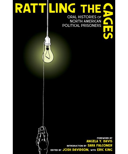 Rattling the Cages: Oral Histories of North American Political Prisoners