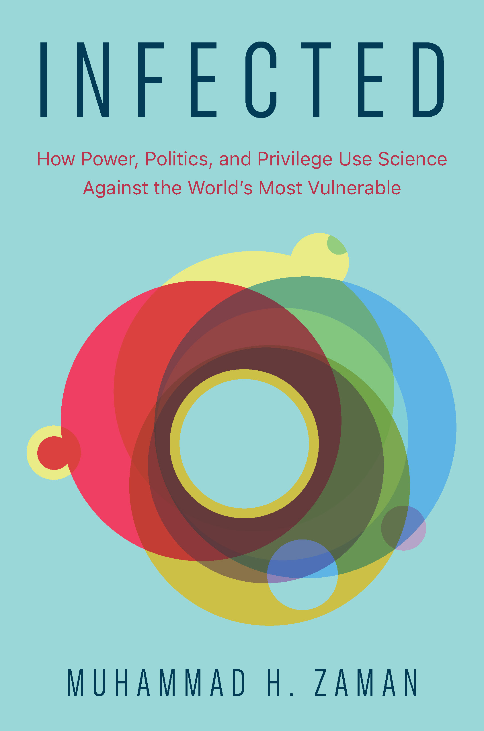 Infected How Power, Politics, and Privilege Use Science Against the World’s Most Vulnerable